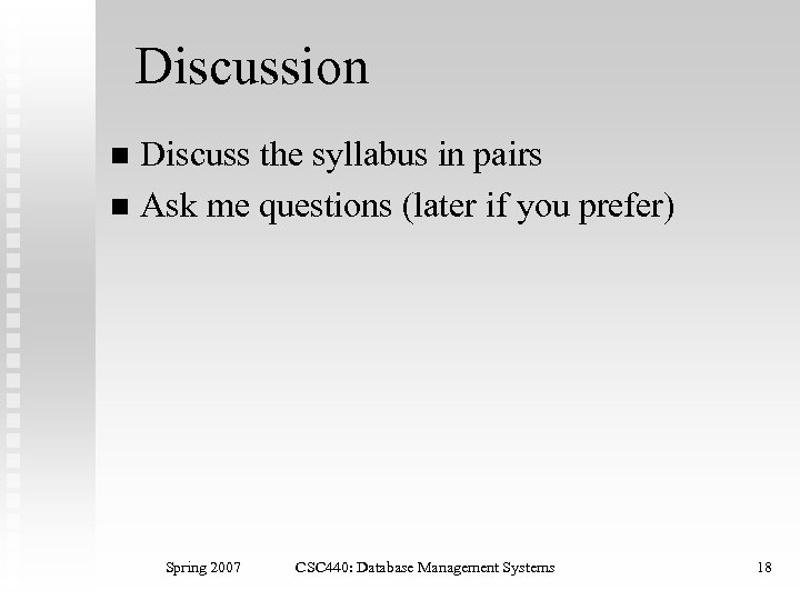 Discussion Discuss the syllabus in pairs n Ask me questions (later if you prefer)