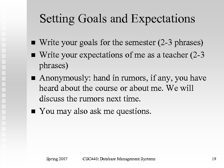 Setting Goals and Expectations n n Write your goals for the semester (2 -3