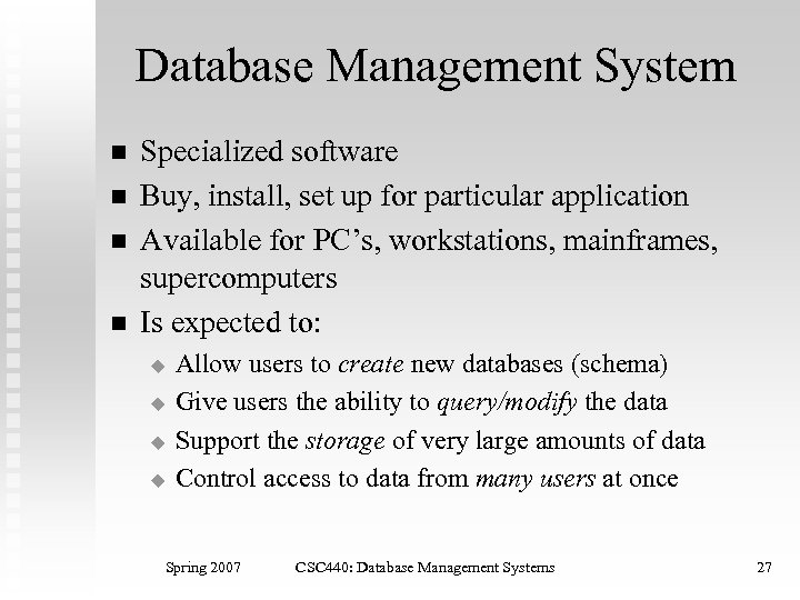 Database Management System n n Specialized software Buy, install, set up for particular application