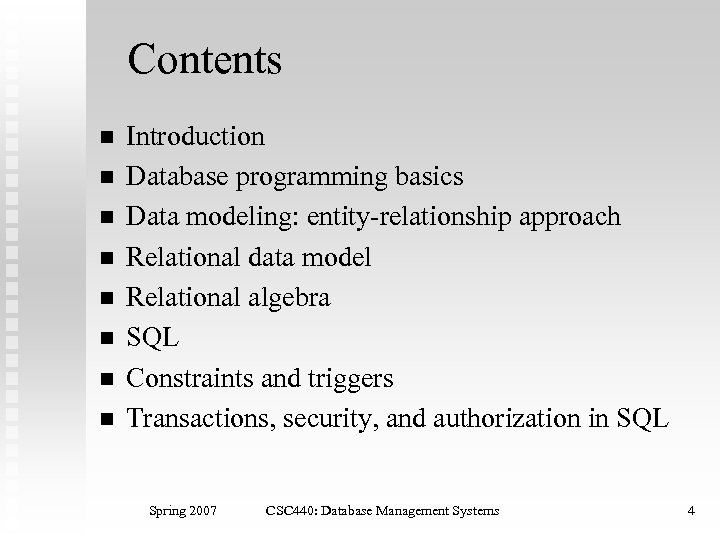 Contents n n n n Introduction Database programming basics Data modeling: entity-relationship approach Relational
