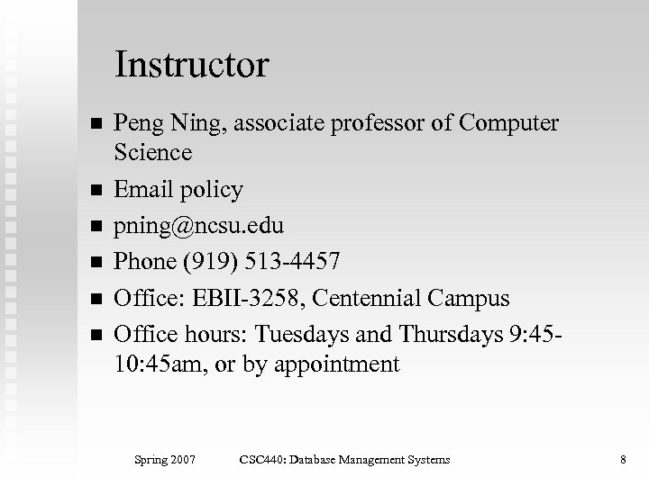 Instructor n n n Peng Ning, associate professor of Computer Science Email policy pning@ncsu.