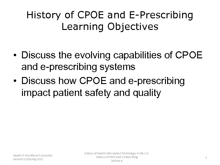 History of CPOE and E-Prescribing Learning Objectives • Discuss the evolving capabilities of CPOE