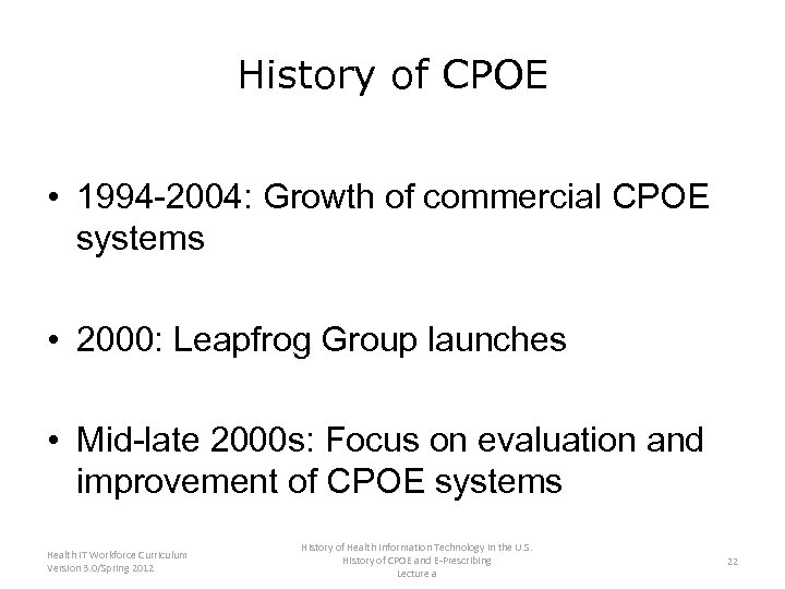 History of CPOE • 1994 -2004: Growth of commercial CPOE systems • 2000: Leapfrog