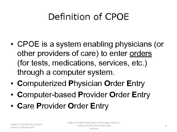 Definition of CPOE • CPOE is a system enabling physicians (or other providers of
