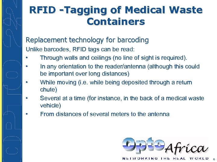 RFID -Tagging of Medical Waste Containers Replacement technology for barcoding Unlike barcodes, RFID tags