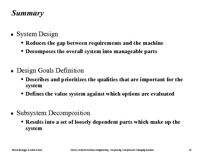 Summary ¨ System Design w Reduces the gap between requirements and the machine w