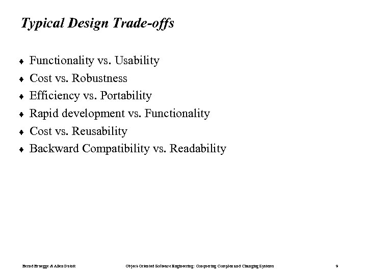 Typical Design Trade-offs ¨ ¨ ¨ Functionality vs. Usability Cost vs. Robustness Efficiency vs.