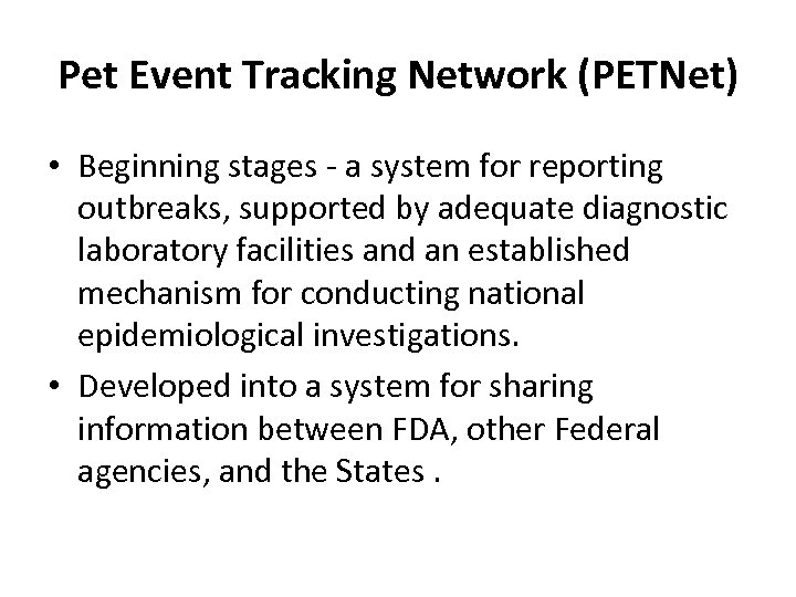 Pet Event Tracking Network (PETNet) • Beginning stages - a system for reporting outbreaks,