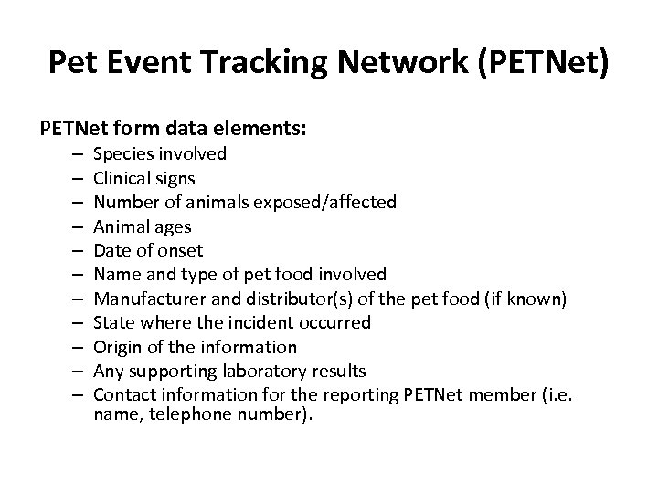 Pet Event Tracking Network (PETNet) PETNet form data elements: – – – Species involved