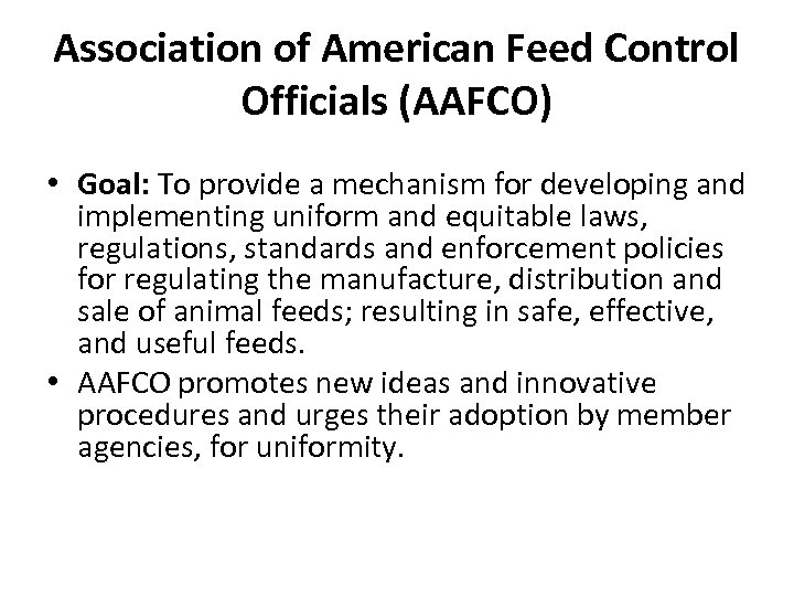 Association of American Feed Control Officials (AAFCO) • Goal: To provide a mechanism for