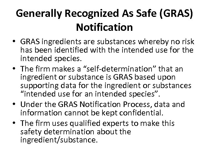 Generally Recognized As Safe (GRAS) Notification • GRAS ingredients are substances whereby no risk