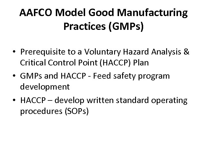 AAFCO Model Good Manufacturing Practices (GMPs) • Prerequisite to a Voluntary Hazard Analysis &