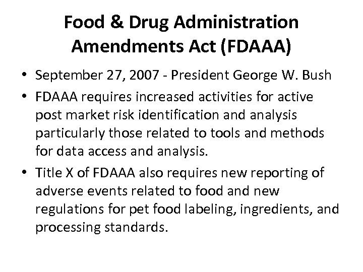 Food & Drug Administration Amendments Act (FDAAA) • September 27, 2007 - President George