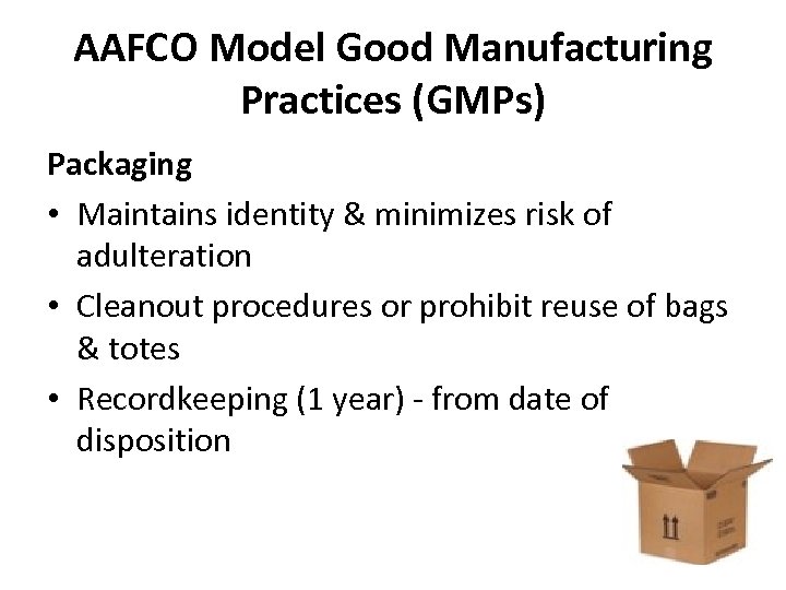 AAFCO Model Good Manufacturing Practices (GMPs) Packaging • Maintains identity & minimizes risk of