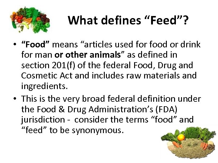 What defines “Feed”? • “Food” means “articles used for food or drink for man