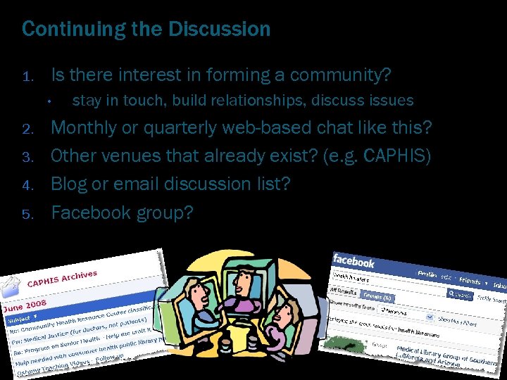 Continuing the Discussion 1. Is there interest in forming a community? • 2. 3.