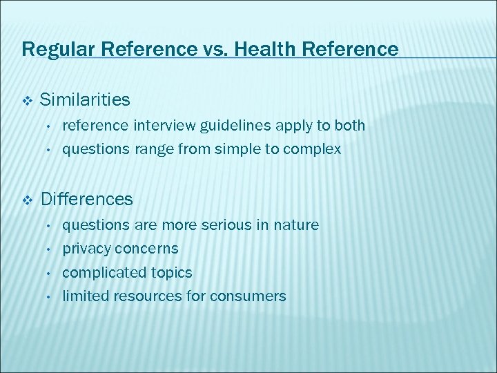 Regular Reference vs. Health Reference v Similarities • • v reference interview guidelines apply