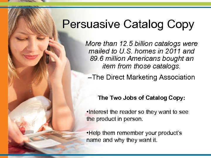 Persuasive Catalog Copy More than 12. 5 billion catalogs were mailed to U. S.