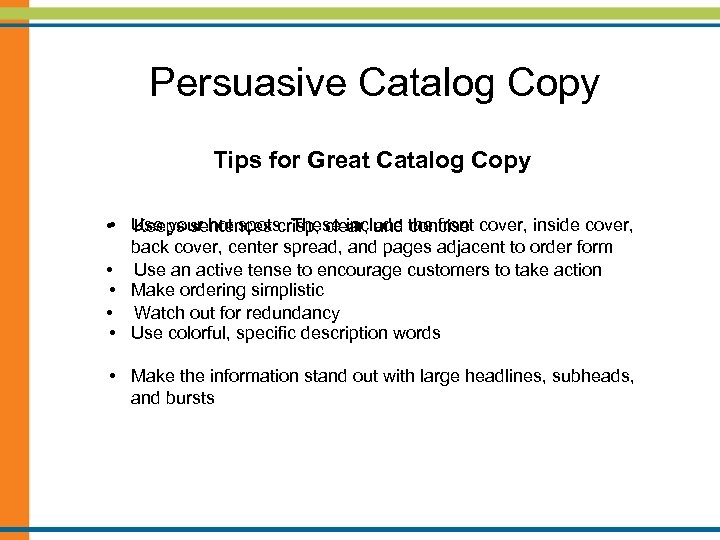 Persuasive Catalog Copy Tips for Great Catalog Copy • Use your hot spots. These