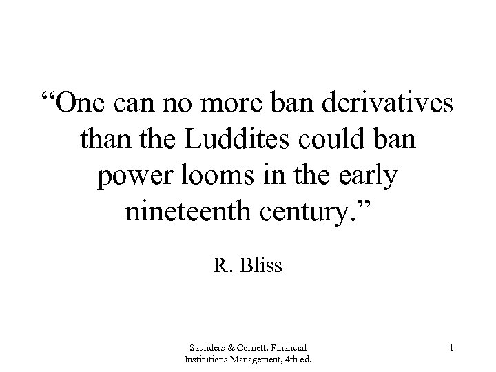 “One can no more ban derivatives than the Luddites could ban power looms in