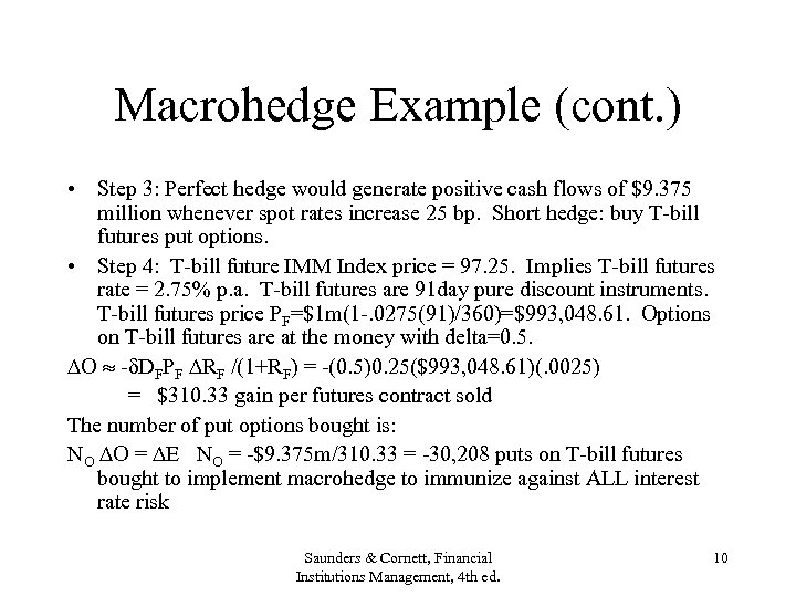 Macrohedge Example (cont. ) • Step 3: Perfect hedge would generate positive cash flows