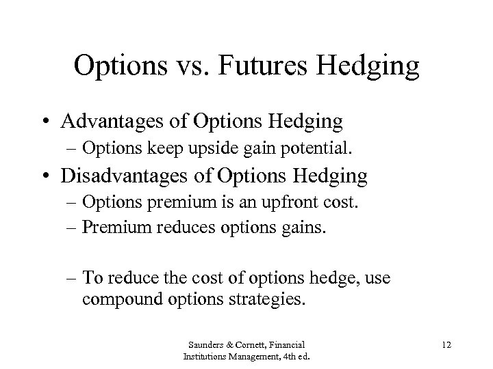 Options vs. Futures Hedging • Advantages of Options Hedging – Options keep upside gain