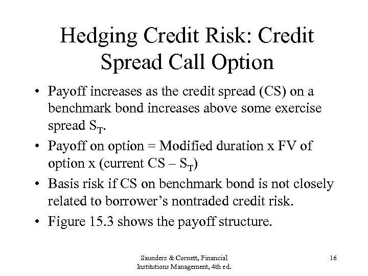 Hedging Credit Risk: Credit Spread Call Option • Payoff increases as the credit spread