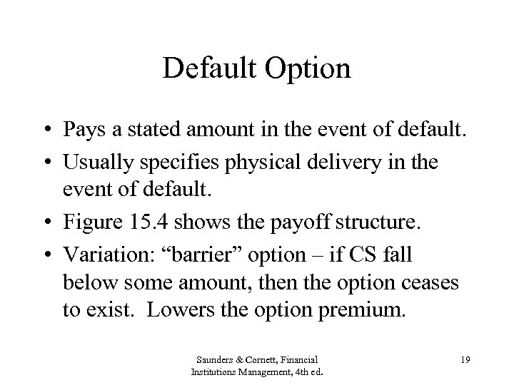 Default Option • Pays a stated amount in the event of default. • Usually