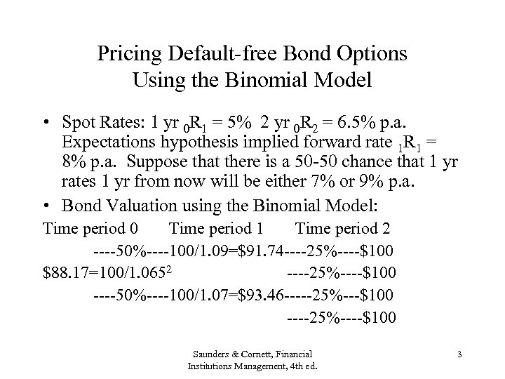 Pricing Default-free Bond Options Using the Binomial Model • Spot Rates: 1 yr 0