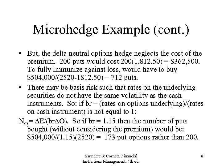 Microhedge Example (cont. ) • But, the delta neutral options hedge neglects the cost