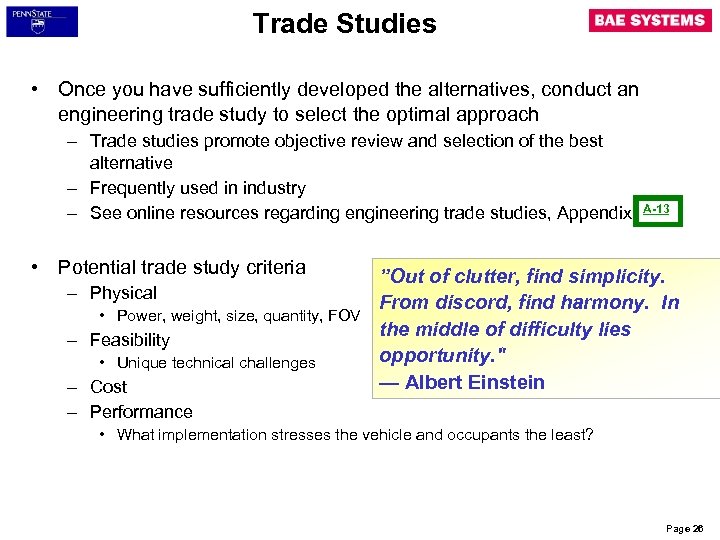 Trade Studies • Once you have sufficiently developed the alternatives, conduct an engineering trade