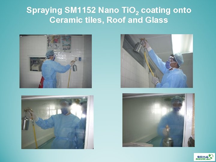 Spraying SM 1152 Nano Ti. O 2 coating onto Ceramic tiles, Roof and Glass