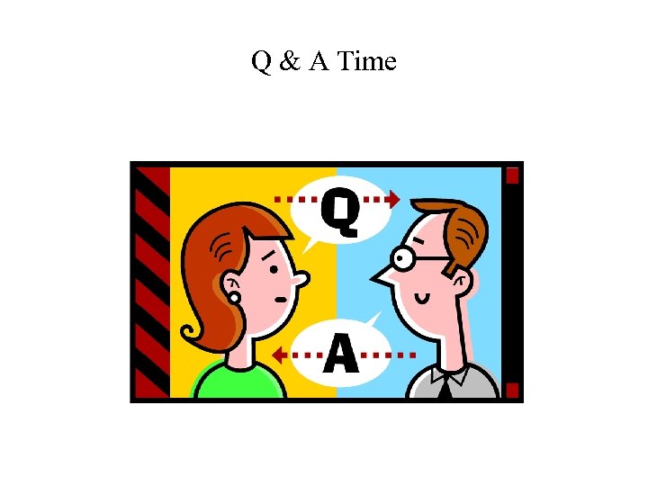 Q & A Time 