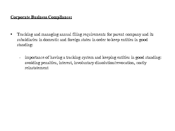 Corporate Business Compliance: • Tracking and managing annual filing requirements for parent company and