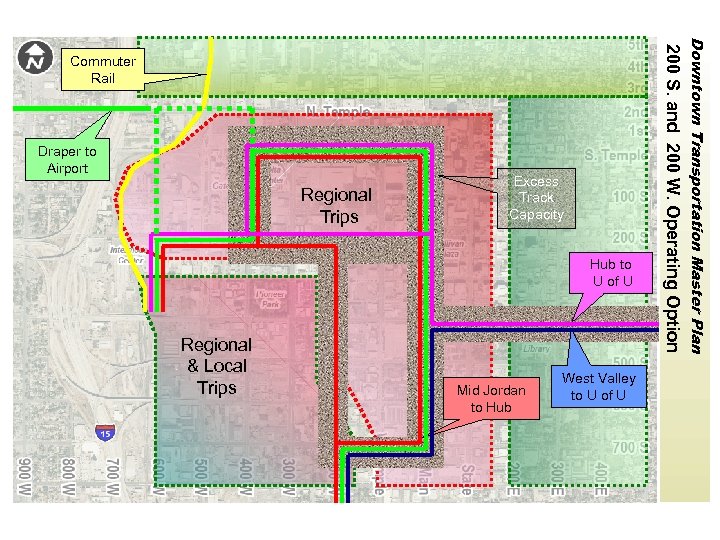 Regional Trips Excess Track Capacity Hub to U of U Regional & Local Trips