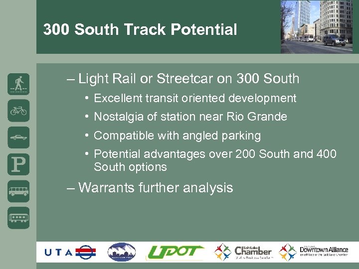 300 South Track Potential – Light Rail or Streetcar on 300 South • Excellent