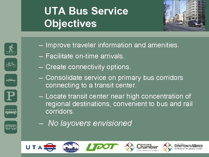 UTA Bus Service Objectives – Improve traveler information and amenities. – Facilitate on-time arrivals.