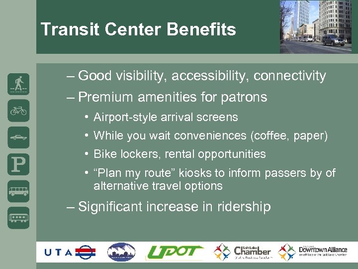 Transit Center Benefits – Good visibility, accessibility, connectivity – Premium amenities for patrons •