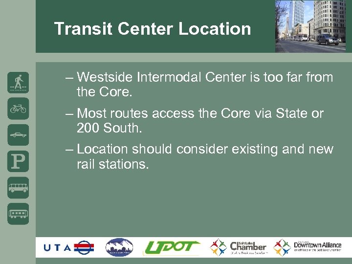 Transit Center Location – Westside Intermodal Center is too far from the Core. –