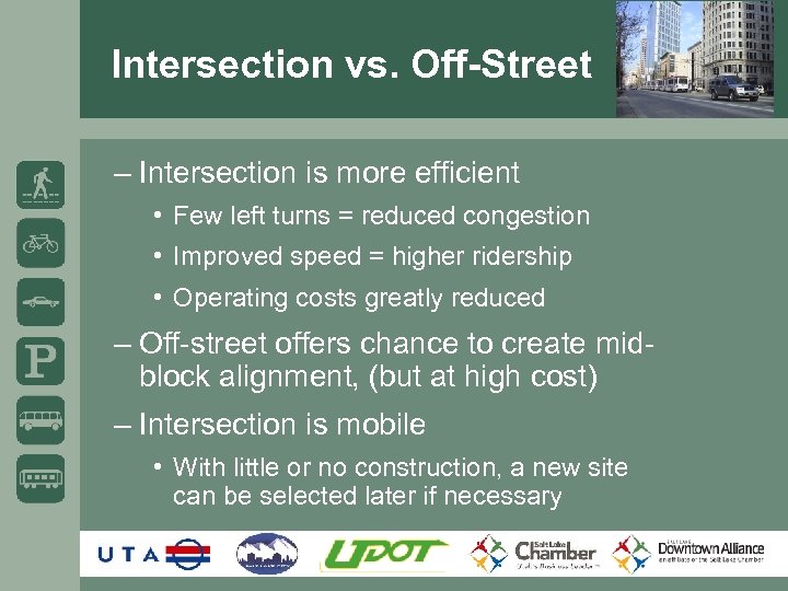 Intersection vs. Off-Street – Intersection is more efficient • Few left turns = reduced