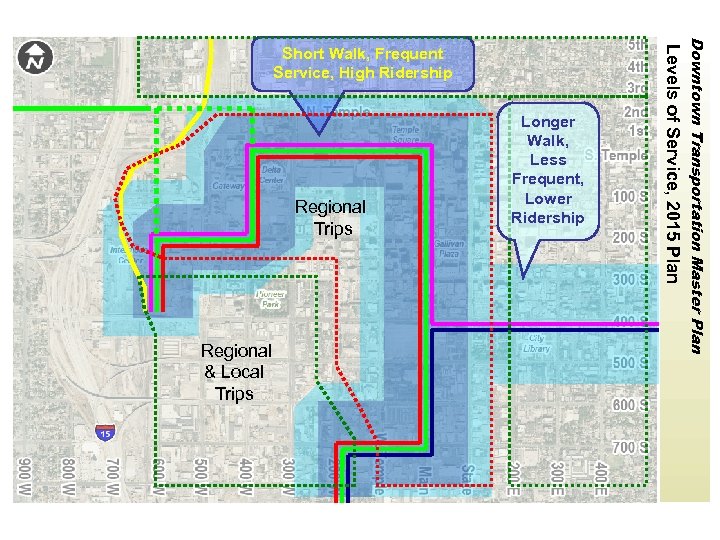 Regional & Local Trips Downtown Transportation Master Plan Regional Trips Longer Walk, Less Frequent,