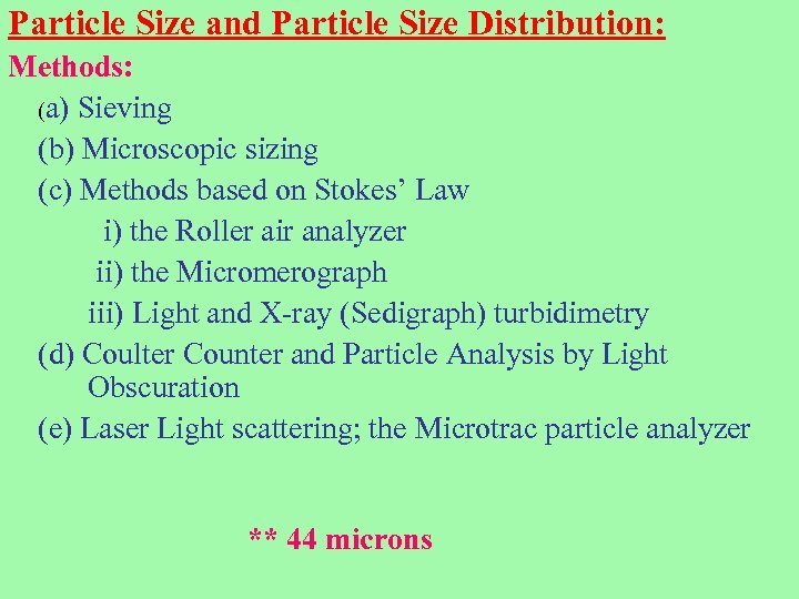 Particle Size and Particle Size Distribution: Methods: (a) Sieving (b) Microscopic sizing (c) Methods