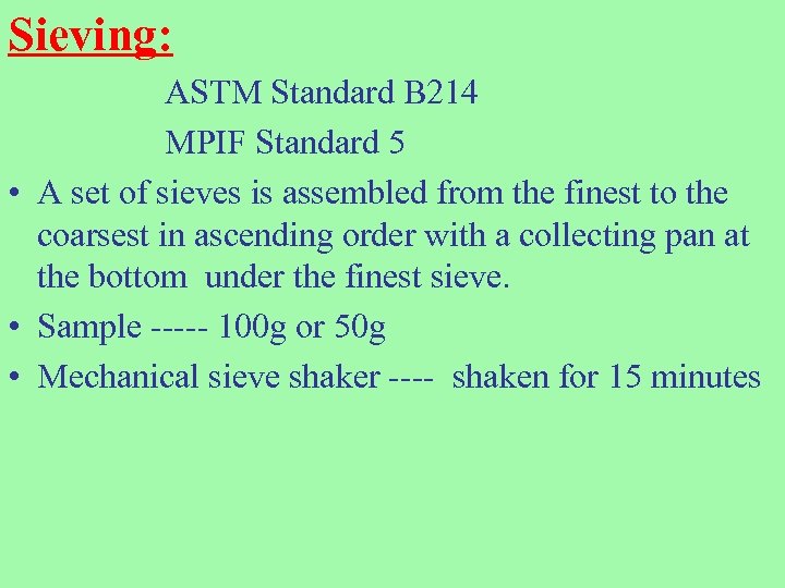 Sieving: ASTM Standard B 214 MPIF Standard 5 • A set of sieves is
