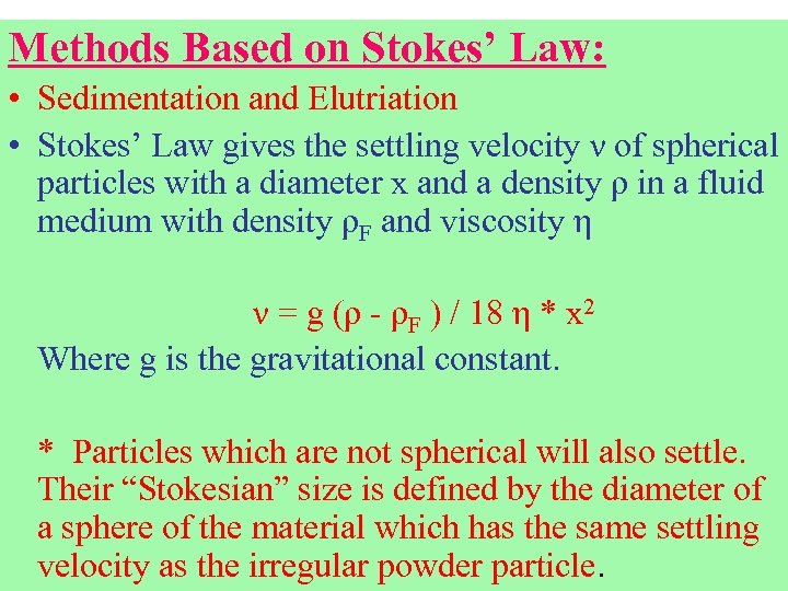 Methods Based on Stokes’ Law: • Sedimentation and Elutriation • Stokes’ Law gives the
