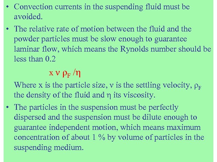  • Convection currents in the suspending fluid must be avoided. • The relative