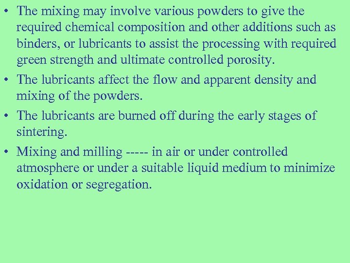  • The mixing may involve various powders to give the required chemical composition