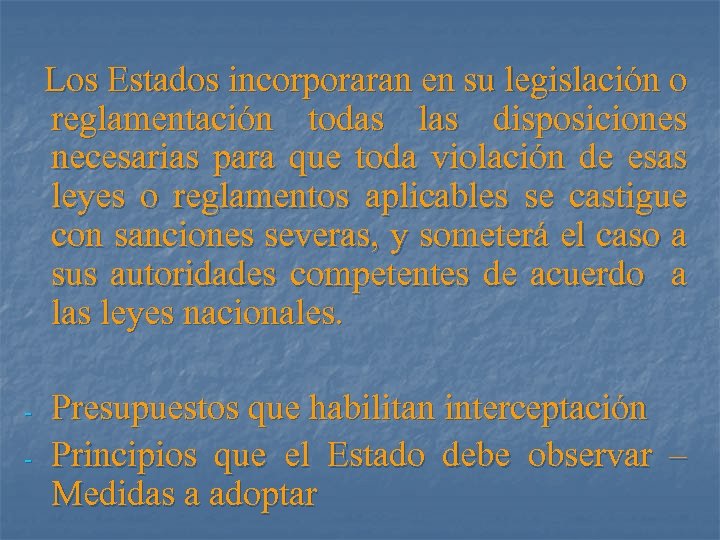 Los Estados incorporaran en su legislación o reglamentación todas las disposiciones necesarias para que