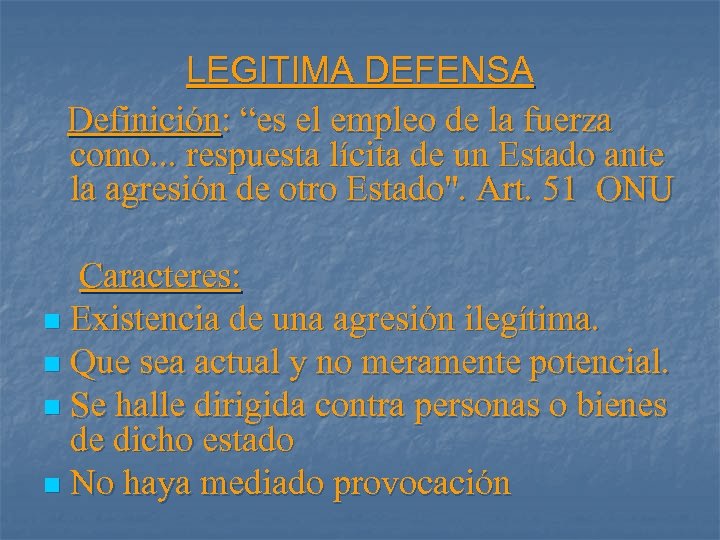 LEGITIMA DEFENSA Definición: “es el empleo de la fuerza como. . . respuesta lícita