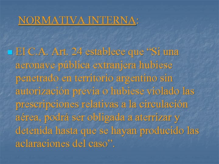 NORMATIVA INTERNA: n El C. A. Art. 24 establece que “Si una aeronave pública