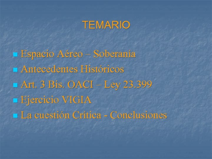 TEMARIO Espacio Aéreo – Soberanía n Antecedentes Históricos n Art. 3 Bis. OACI –